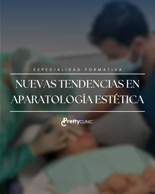 Especialidad Formativa en Nuevas Tendencias de Aparatología Estética